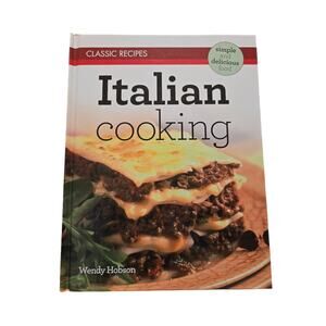 Italian Cooking Classic Recipes Wendy Hobson 2012 Arcturus Publishing